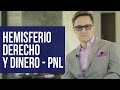 Hemisferio derecho del Cerebro y dinero PNL /Juan Diego Gómez