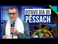 Oitavo dia de Pêssach - Estudo Especial de Pêssach (Páscoa) 2022/5782 - Prof. Rodolfo Gurgel