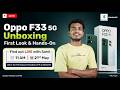 Join LIVE Now: Oppo F33 Unboxing: First Look & Hands-On!