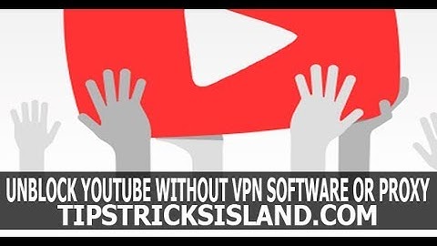 How to Unblock Youtube Without VPN Software and Proxy