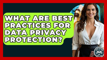 What Are Best Practices For Data Privacy Protection? - Law School Prep Hub