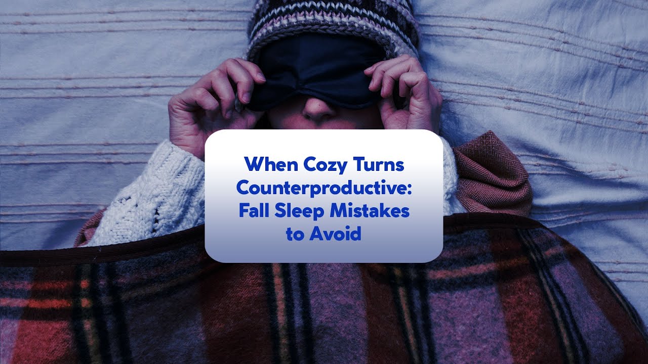 💤 When Cozy Turns Counterproductive: Fall Sleep Mistakes to Avoid