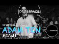 ADAM TEN Club Space Miami SUNRISE DJ SET Presented By Link Miami Rebels 