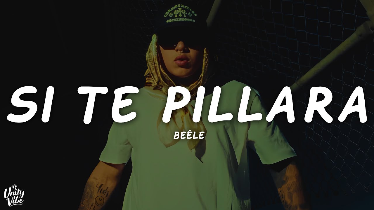Beéle - si te pillara (Letra)