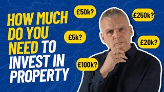 How Much Money Do You Need To Invest In Property?