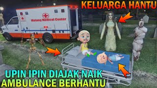 UPIN IPIN NAIK AMBULAN BERHANTU, BERSAMA KELUARGA HANTU - GTA 5 BOCIL SULTAN