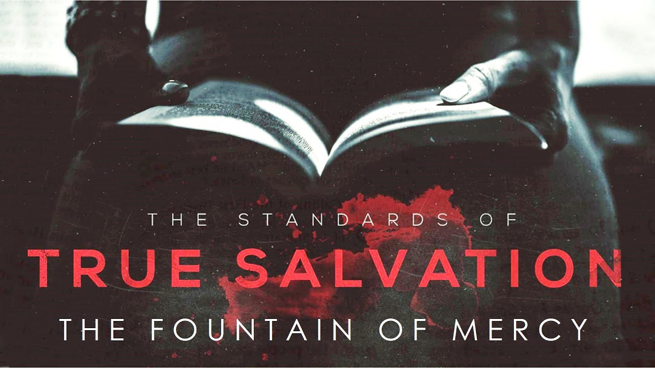 The Standards of True Salvation The Fountain of Mercy YouTube