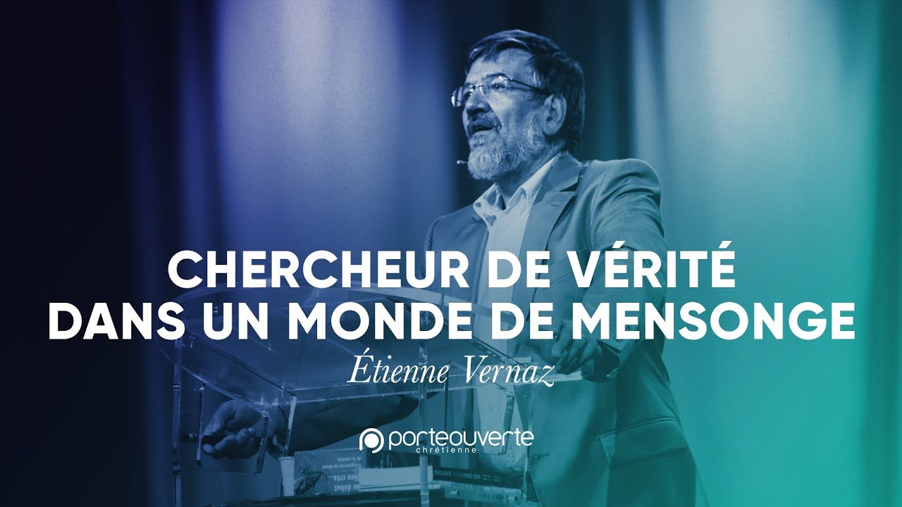 Chercheur de vérité dans un monde de mensonge - Etienne Vernaz [Culte PO 04/06/2019]
