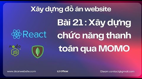 Tập 21 : Xây dựng chức năng thanh toán qua MOMO