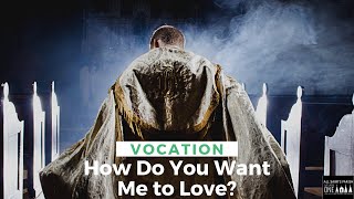 Vocation Series: How do you want me to love? - Fr. Jonathan Meyer - All Saints Parish