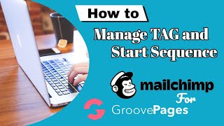 How to Manage Tag and Start Sequence In MailChimp for GroovePages 📨