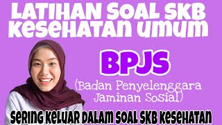 LATIHAN SOAL SKB KESEHATAN UMUM | BPJS | soal yang sering keluar dalam soal SKB kesehatan LATIHAN SOAL SKB KESEHATAN UMUM | BPJS | soal yang sering keluar dalam soal SKB kesehatan