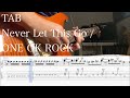 【TAB】Never Let This Go / ONE OK ROCK【ギター】