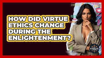 How Did Virtue Ethics Change During The Enlightenment? - The Ethical Compass
