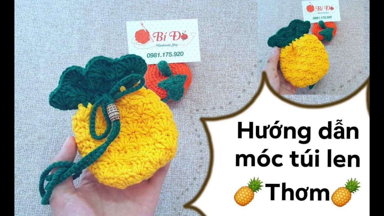 Bài 65: Hướng dẫn móc túi đựng tỏi (phụ kiện) hình quả 🍍THƠM 🍍bằng len - Bí Đỏ handmade shop