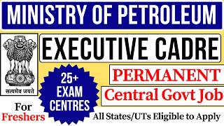 Ministry of Petroleum 🔥 Executive Cadre 👉 Permanent Job | Salary: 40,000/- | 🎯 Freshers Apply Now
