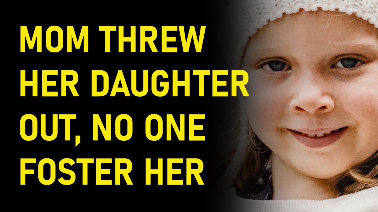 Mother betrayed her daughter throwing her out and no one would foster ...