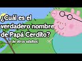 ¿Cuál es el verdadero nombre de Papá Cerdito y el de otros adultos?