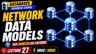 Network Data Models | Databases Advanced Course | Lecture 27 | Urdu | Hindi