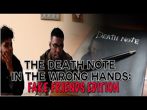 The Death Note in the Wrong hands: Fake Friends Edition
