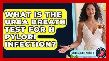 What Is The Urea Breath Test For H Pylori Infection? - Ulcer Support Network