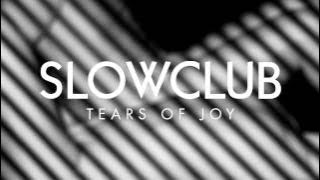 Slow Club - Tears of Joy