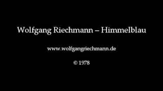 Wolfgang Riechmann - Himmelblau