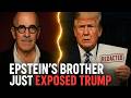 BREAKING: Epstein’s Brother Drops BOMBSHELL on Trump!
