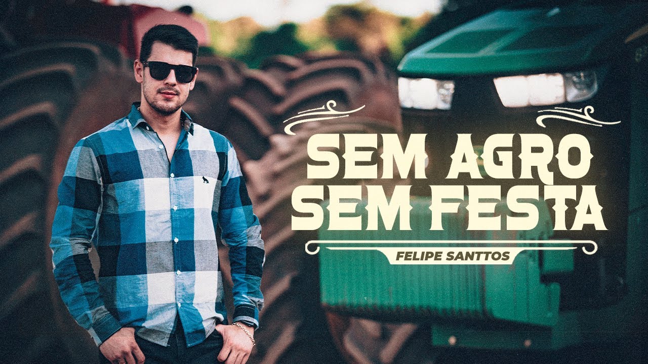 Felipe Santtos - Sem Agro Sem Festa (CLIPE OFICIAL)