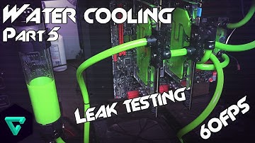 TJ11 Water Cooling - Leak Testing [HD] [M] [60FPS]