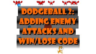 Dodgeball 2: Adding enemy attacks and win/lose conditions