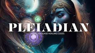 Pleiadian Transmission - Light Language Activation - Starseed Codes from Pleiadian Beings of Light