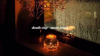 death cup - mom jeans {slowed, reverb and rain ambience)