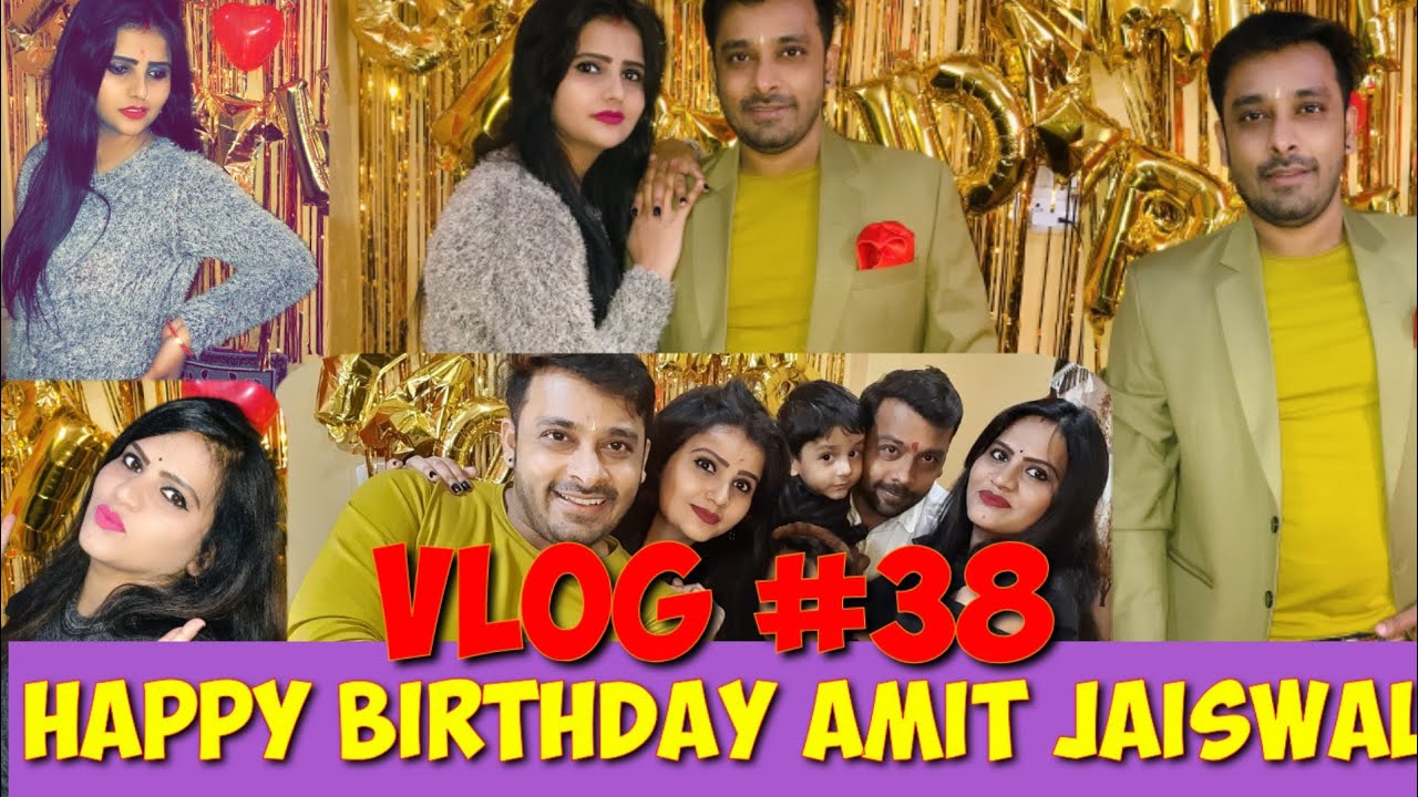 HAPPY BIRTHDAY AMIT JAISWALVLOG 38BY AMIT AND KITTO JAISWAL TIKTOK COUPLE JAISWAL COUPLE