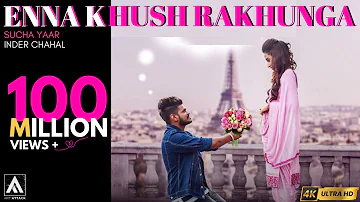 Enna Khush Rakhunga - Sucha Yaar FT.Inder Chahal ( Official Video ) | Latest Punjabi Songs 2021-2022