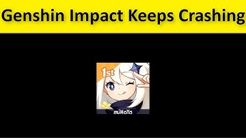 How To Fix Genshin Impact App Keeps Crashing Issue Android & Ios