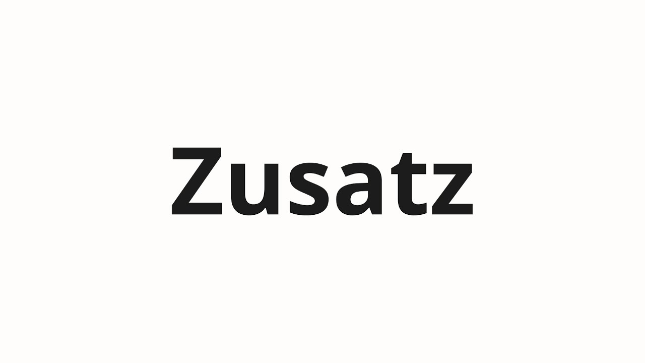 Как произносить Zusatz