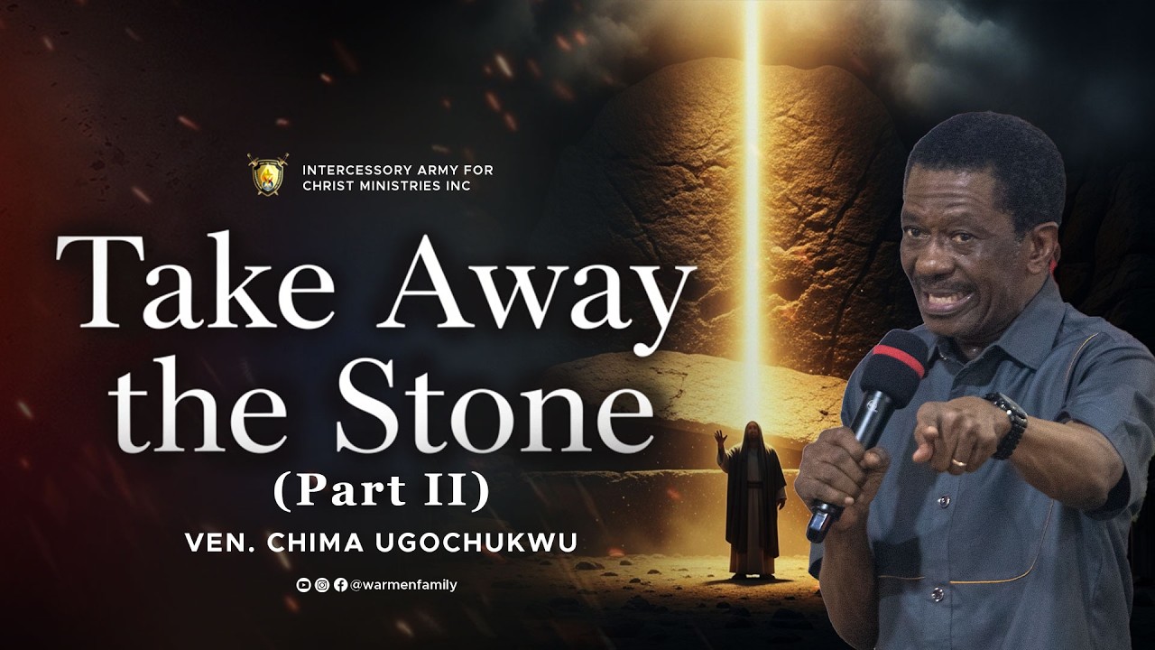 Take Away the Stone (Pt.2) || Ven. Chima Ugochukwu || Sunday Service