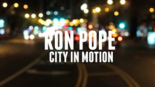 Watch Ron Pope City In Motion video