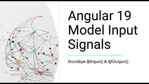 Angular 19 - Model Input Signals – Goodbye @Input() & @Output()