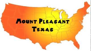 How to Say or Pronounce USA Cities — Mount Pleasant, Texas