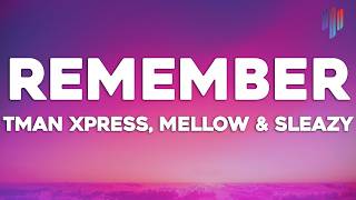 Tman Xpress, Mellow & Sleazy - Remember (Lyrics)