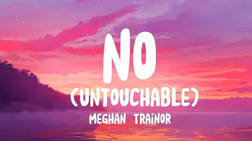 Meghan Trainor - No "untouchable" (lyrics)