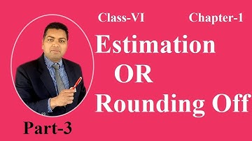Class-VI | Mathematics | Chapter-1 | knowing Our Numbers | Estimation or Rounding Off | Part-3