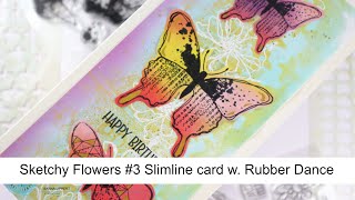 Sketchy Flowers #3 slimline card with Rubber Dance