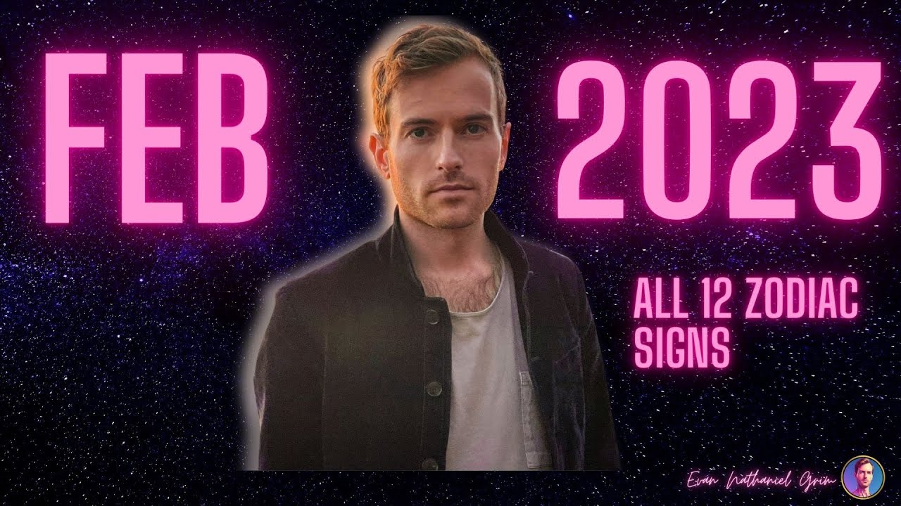 February 2023 Forecast: All 12 Zodiac Signs