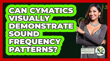 Can Cymatics Visually Demonstrate Sound Frequency Patterns? - Holistic Harmony Music