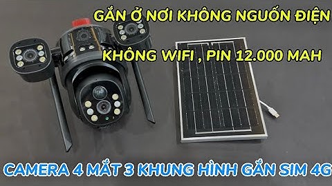 Camera 4 mắt 3 khung hình gắn sim 4g giá rẻ , camera năng lượng mặt trời 4g ptz xoay 360 độ MẪU MỚI