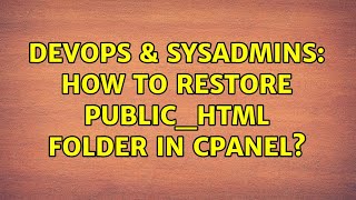 DevOps & SysAdmins: How to restore public_html folder in cpanel?