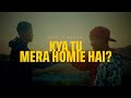 Kya Tu Mera Homie Hai Feat Machu X Greh Boi Official Music Video